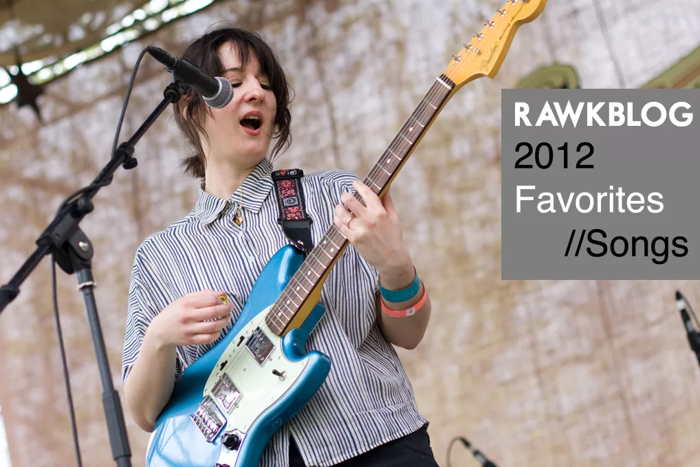 Rawkblog 2012 Favorite Songs of the Year Rawkblog 2012 Favorite Songs of the Year