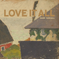 Premiere: Gabe Hascall - 'Love It All'