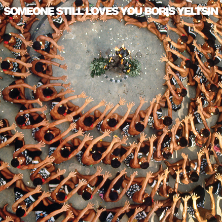 First Look: Someone Still Loves You Boris Yeltsin - "Let It Sway"